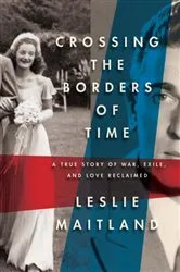 Book cover of Crossing the Borders of Time by Leslie Maitland