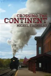 Book cover of Crossing the Continent by Michel Tremblay