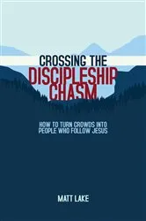 Book cover of Crossing the Discipleship Chasm by Matt Lake