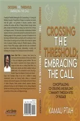 Book cover of Crossing the Threshold; Embracing the Call Conceptualizing, Co-Creating and Building Community Through Rites of Passage by Kamau Ptah