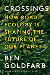 Book cover of Crossings: How Road Ecology Is Shaping the Future of Our Planet by Ben Goldfarb