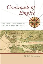Book cover of Crossroads of Empire by Ned C. Landsman