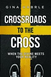 Book cover of Crossroads to the Cross by Gina Habrle