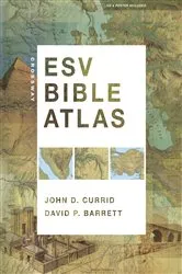 Book cover of Crossway ESV Bible Atlas by John D. Currid