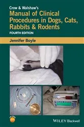 Book cover of Crow and Walshaw's Manual of Clinical Procedures in Dogs, Cats, Rabbits and Rodents (4th ed.) by Jennifer Boyle