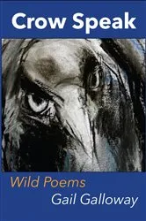 Book cover of Crow Speak-Wild Poems by Gail Galloway