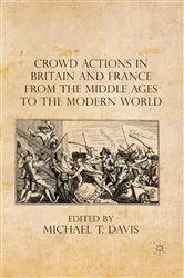 Book cover of Crowd Actions in Britain and France from the Middle Ages to the Modern World by Michael T. Davis