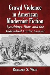 Book cover of Crowd Violence in American Modernist Fiction by Benjamin S. West