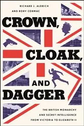 Book cover of Crown, Cloak, and Dagger by Richard J. Aldrich