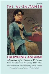 Book cover of Crowning Anguish: Memoirs of a Persian Princess from the Harem to Modernity, 1884–1914 (2nd ed.) by Taj al-Saltaneh