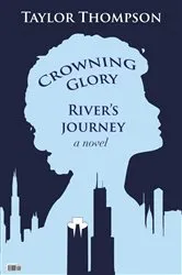Book cover of Crowning Glory River's Journey by Taylor Thompson