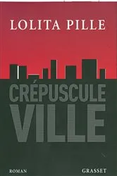 Book cover of crépuscule ville by Lolita Pille