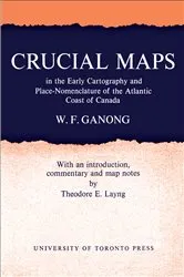 Book cover of Crucial Maps in the Early Cartography and Place-Nomenclature of the Atlantic Coast of Canada by William F. Ganong