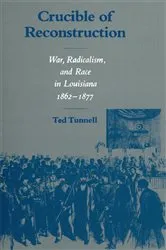 Book cover of Crucible of Reconstruction by Ted Tunnell