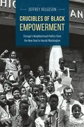 Book cover of Crucibles of Black Empowerment by Jeffrey Helgeson