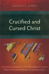 Book cover of Crucified and Cursed Christ by Elkanah K. Cheboi