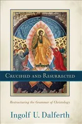 Book cover of Crucified and Resurrected by Ingolf U. Dalferth
