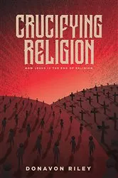Book cover of Crucifying Religion by Unknown