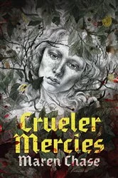 Book cover of Crueler Mercies by Maren Chase