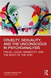 Book cover of Cruelty, Sexuality, and the Unconscious in Psychoanalysis by Touria Mignotte