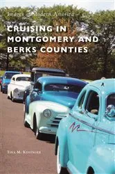 Book cover of Cruising in Montgomery and Berks Counties by Tina M. Kissinger