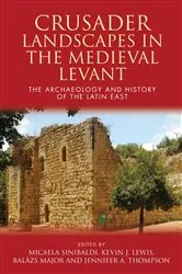 Book cover of Crusader Landscapes in the Medieval Levant by Kevin J. Lewis