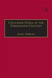 Book cover of Crusader Syria in the Thirteenth Century by Janet Shirley