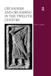 Book cover of Crusaders and Crusading in the Twelfth Century by Giles Constable