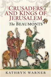 Book cover of Crusaders and Kings of Jerusalem by Kathryn Warner