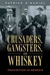 Book cover of Crusaders, Gangsters, and Whiskey by Patrick O’Daniel