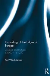 Book cover of Crusading at the Edges of Europe by Kurt Villads Jensen