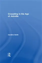 Book cover of Crusading in the Age of Joinville by Caroline Smith
