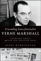 Book cover of Crusading Iowa Journalist Verne Marshall by Jerry Harrington