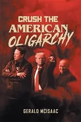 Book cover of Crush the American Oligarchy by Gerald McIsaac
