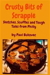 Book cover of Crusty Bits of Scrapple by Paul Bukovec
