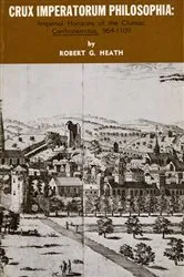 Book cover of Crux Imperatorum Philosophia by Robert G. Heath