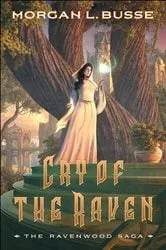 Book cover of Cry of the Raven (The Ravenwood Saga Book #3) by Morgan L. Busse