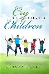 Book cover of Cry the Beloved Children by Deborah Kalei