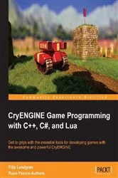 Book cover of CryENGINE Game Programming with C++, C#, and Lua by Filip Lundgren