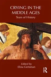 Book cover of Crying in the Middle Ages by Elina Gertsman
