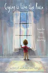 Book cover of Crying is Like the Rain: A Story of Mindfulness and Feelings by Heather Hawk Feinberg