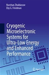 Book cover of Cryogenic Microelectronic Systems for Ultra-Low Energy and Enhanced Performance by Nurzhan Zhuldassov