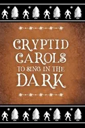 Book cover of Cryptid Carols to Sing in the Dark by A. P. Hawkins