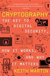 Book cover of Cryptography: The Key to Digital Security, How It Works, and Why It Matters by Keith Martin