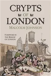 Book cover of Crypts of London by Malcolm Johnson
