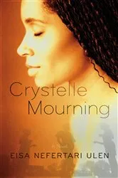 Book cover of Crystelle Mourning by Eisa Nefertari Ulen