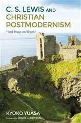 Book cover of C.S. Lewis and Christian Postmodernism by Kyoko Yuasa