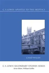 Book cover of C.S. Lewis: Apostle to the Skeptics by Chad Walsh