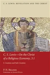 Book cover of C.S. Lewis—On the Christ of a Religious Economy, 3.1 by P. H. Brazier