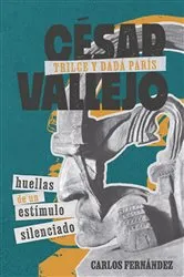 Book cover of César Vallejo, Trilce y dadá París by Carlos Fernández